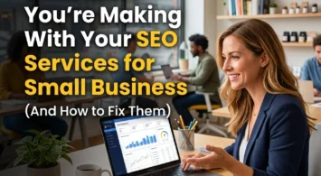 7 Mistakes You’re Making With Your SEO Services for Small Business (And How to Fix Them)