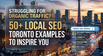 Struggling For Organic Traffic? 50+ Local SEO Toronto Examples to Inspire You