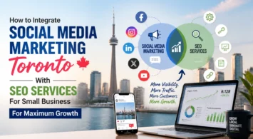 How to Integrate Social Media Marketing Toronto With SEO Services For Small Business For Maximum Growth